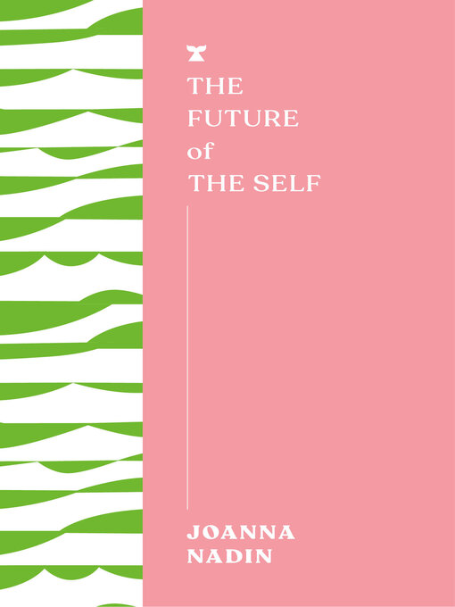 Title details for The Future of the Self by Joanna Nadin - Available